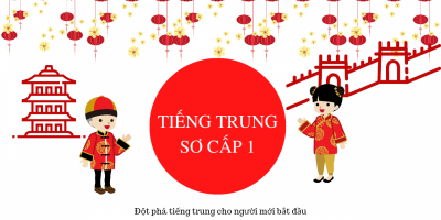 Tiếng trung sơ cấp 1 - Đột phá tiếng Trung cho người mới bắt đầu - Châu Thanh Hằng