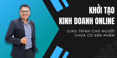 Khởi tạo kinh doanh online - CHU MẠNH TÙNG