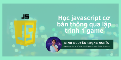 Học javascript căn bản thông qua lập trình 1 game - Đinh Nguyễn Trọng Nghĩa