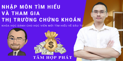 Nhập môn tìm hiểu và tham gia thị trường chứng khoán - TÂM HỢP PHÁT