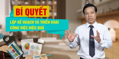 BÍ QUYẾT LẬP KẾ HOẠCH VÀ TRIỂN KHAI CÔNG VIỆC HIỆU QUẢ - Đỗ Hồng Thượng