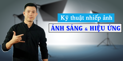 Kỹ thuật nhiếp ảnh: Ánh sáng và hiệu ứng - Phí Công Huy