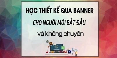 Học Thiết kế qua Banner cho người mới bắt đầu và không chuyên   - Lê Đức Lợi